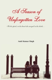 A Season Of Unforgotten Love - In His Spirit, In His Heart She Swayed In His Dark...