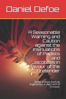 A Seasonable Warning And Caution Against The Insinuations Of Papists And Jacobites In Favour Of The Pretender