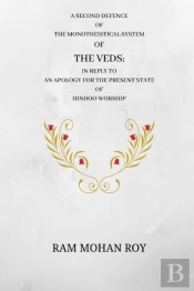 A Second Defence Of The Monotheistical System Of The Veds