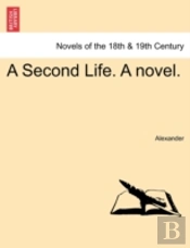 A Second Life. A Novel.
