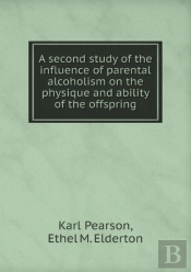 A Second Study Of The Influence Of Parental Alcoholism On The Physique And Ability Of The Offspring