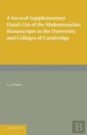 A Second Supplementary Hand-List Of The Muhammadan Manuscripts In The University And Colleges Of Cambridge