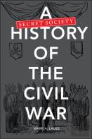 A Secret Society History Of The Civil War