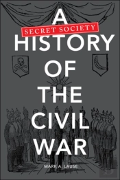 A Secret Society History Of The Civil War