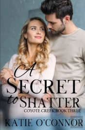 A Secret To Shatter: Coyote Creek Book 3