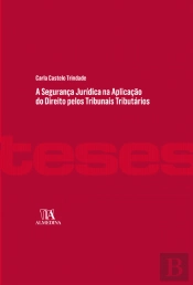A Segurança Jurídica na Aplicação do Direito pelos Tribunais Tributários