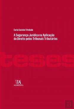 Bertrand.pt - A Segurança Jurídica na Aplicação do Direito pelos Tribunais Tributários