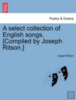 Bertrand.pt - A Select Collection Of English Songs. (Compiled By Joseph Ritson.)