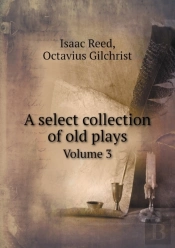 A Select Collection Of Old Plays Volume 3