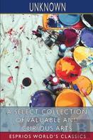 A Select Collection Of Valuable And Curious Arts (Esprios Classics)