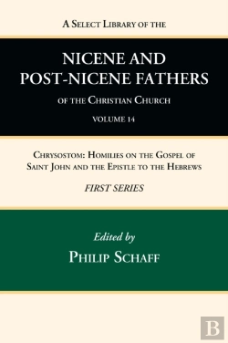 Bertrand.pt - A Select Library Of The Nicene And Post-Nicene Fathers Of The Christian Church, First Series, Volume 14