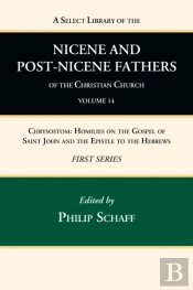 A Select Library Of The Nicene And Post-Nicene Fathers Of The Christian Church, First Series, Volume 14
