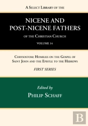 A Select Library Of The Nicene And Post-Nicene Fathers Of The Christian Church, First Series, Volume 14