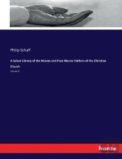 A Select Library Of The Nicene And Post-Nicene Fathers Of The Christian Church