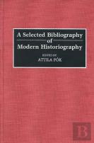 A Selected Bibliography Of Modern Historiography