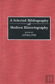 A Selected Bibliography Of Modern Historiography
