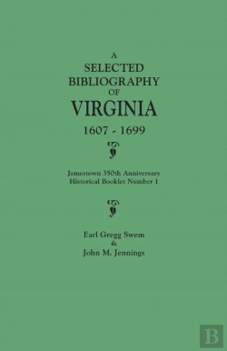 Bertrand.pt - A Selected Bibliography Of Virginia, 1607-1699. Jamestown 350th Anniversary Historical Booklet Number 1