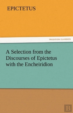 Bertrand.pt - A Selection From The Discourses Of Epictetus With The Encheiridion