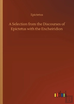 Bertrand.pt - A Selection From The Discourses Of Epictetus With The Encheiridion