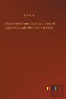 A Selection From The Discourses Of Epictetus With The Encheiridion