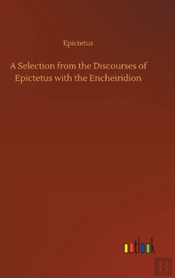 Bertrand.pt - A Selection From The Discourses Of Epictetus With The Encheiridion