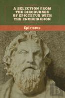 A Selection From The Discourses Of Epictetus With The Encheiridion
