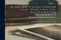 A Selection From The Poetry Of Elizabeth Barrett Browning