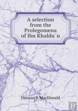 Bertrand.pt - A Selection From The Prolegomena Of Ibn KhaldūN