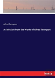 A Selection From The Works Of Alfred Tennyson