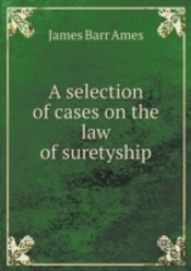 A Selection Of Cases On The Law Of Suretyship
