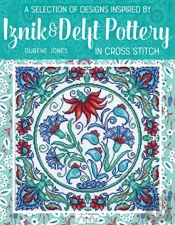 A Selection Of Designs Inspired By Iznik And Delft Pottery In Cross Stitch