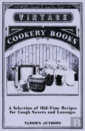 A Selection Of Old-Time Recipes For Cough Sweets And Lozenges