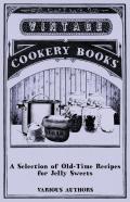 A Selection Of Old-Time Recipes For Jelly Sweets