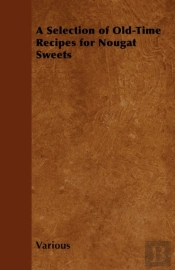 A Selection Of Old-Time Recipes For Nougat Sweets