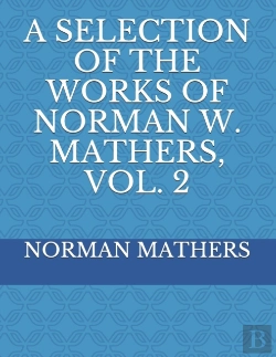 Bertrand.pt - A Selection Of The Works Of Norman W. Mathers, Vol. 2