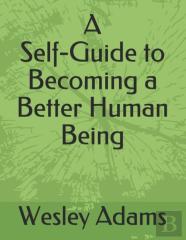 A Self-Guide To Becoming A Better Human Being