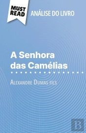 A Senhora Das Camélias De Alexandre Dumas Fils (Analise Do Livro) : Analise Completa E Resumo Pormenorizado Do Trabalho