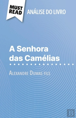 Bertrand.pt - A Senhora Das Camélias De Alexandre Dumas Fils (Analise Do Livro) : Analise Completa E Resumo Pormenorizado Do Trabalho