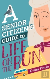 A Senior Citizen'S Guide To Life On The Run