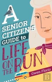 A Senior Citizen'S Guide To Life On The Run