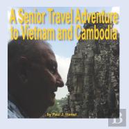 A Senior Travel Adventure To Vietnam And Cambodia