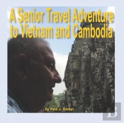 A Senior Travel Adventure To Vietnam And Cambodia