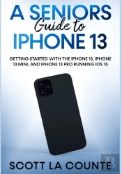 A Seniors Guide To Iphone 13: Getting St