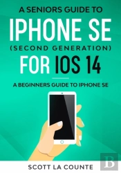 A Seniors Guide To Iphone Se  Second Gen