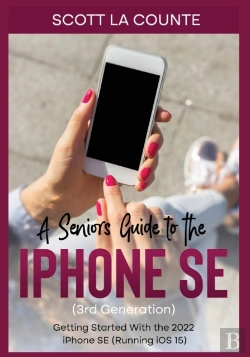 Bertrand.pt - A Seniors Guide To The Iphone Se (3rd Generation)