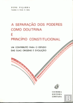 Bertrand.pt - A Separação dos Poderes como Doutrina e Princípio Constitucional