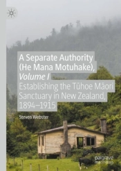 A Separate Authority (He Mana Motuhake), Volume I