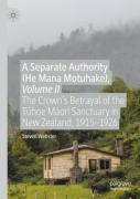 A Separate Authority (He Mana Motuhake), Volume Ii