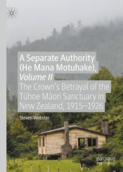A Separate Authority (He Mana Motuhake), Volume Ii