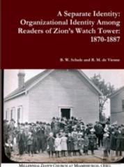 A Separate Identity: Organizational Identity Among Readers Of Zion'S Watch Tower: 1870-1887